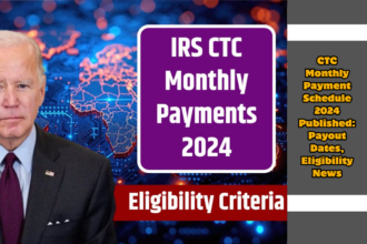 CTC Monthly Payment Schedule 2024 Published: Payout Dates, Eligibility News