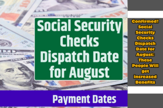 Confirmed! Social Security Checks Dispatch Date for August: These People Will get increased Benefits