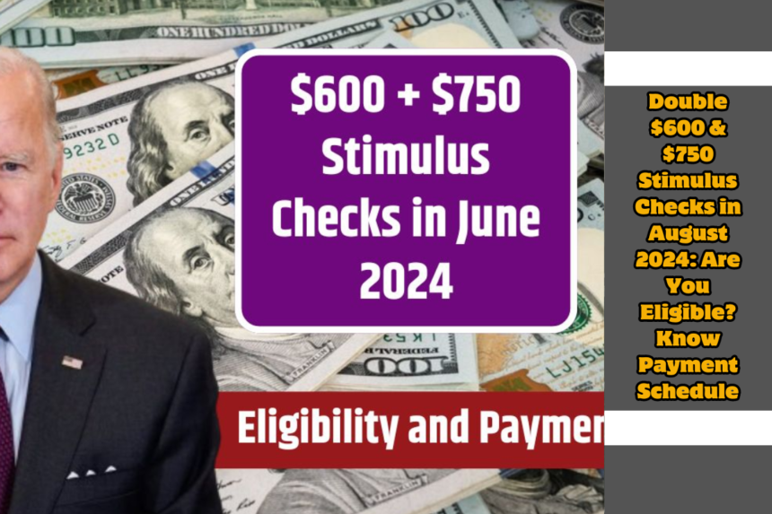 Double $600 & $750 Stimulus Checks in August 2024: Are You Eligible? Know Payment Schedule