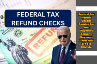 Federal Tax Refund Checks Coming For You: Payment Amount, Payment Dates And Who Is Eligible