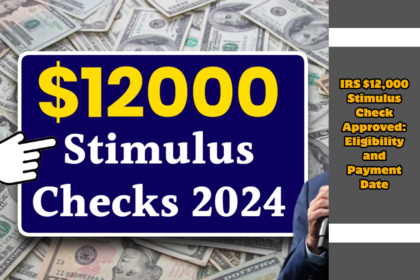 IRS $12,000 Stimulus Check Approved: Eligibility and Payment Date