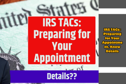 IRS TACs: Preparing for Your Appointment, Know Details