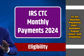 Irs Ctc Monthly Payments 2024 – Schedule, Payout Dates, And Eligibility