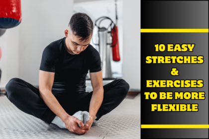 10 Easy Stretches & Exercises to Be More Flexible