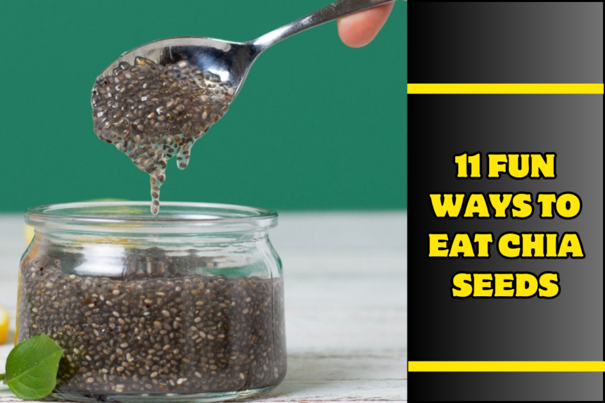 11 Fun Ways to Eat Chia Seeds