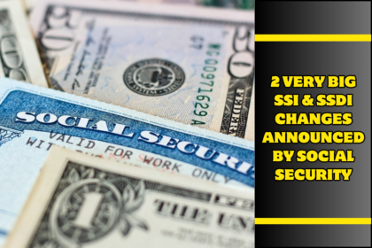 2 Very Big SSI & SSDI Changes Announced by Social Security