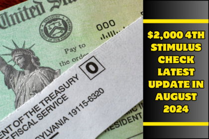 $2,000 4th Stimulus Check Latest Update In August 2024