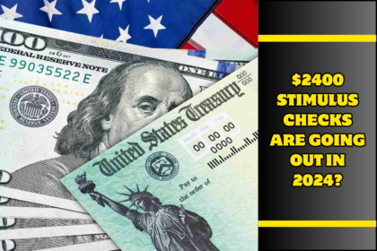 $2400 Stimulus Checks Are Going Out in 2024?