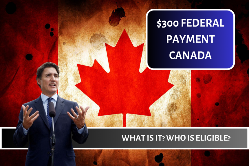 $300 Federal Payment Canada