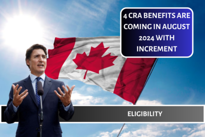 4 CRA Benefits Are Coming In August 2024 With Increment