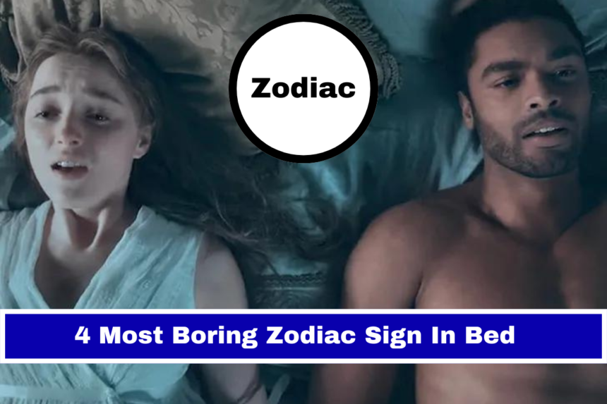 4 Most Boring Zodiac Sign In Bed