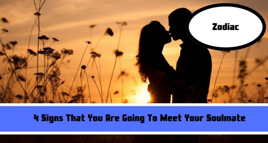 4 Signs That You Are Going To Meet Your Soulmate