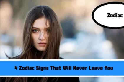 4 Zodiac Signs That Will Never Leave You