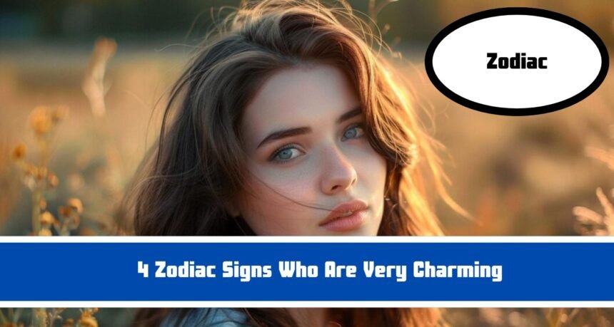 4 Zodiac Signs Who Are Very Charming