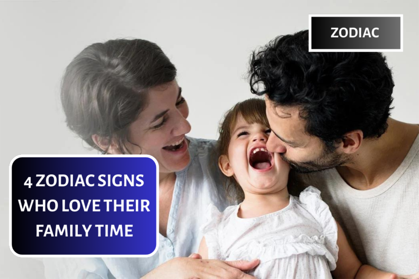 4 Zodiac Signs Who Love Their Family Time