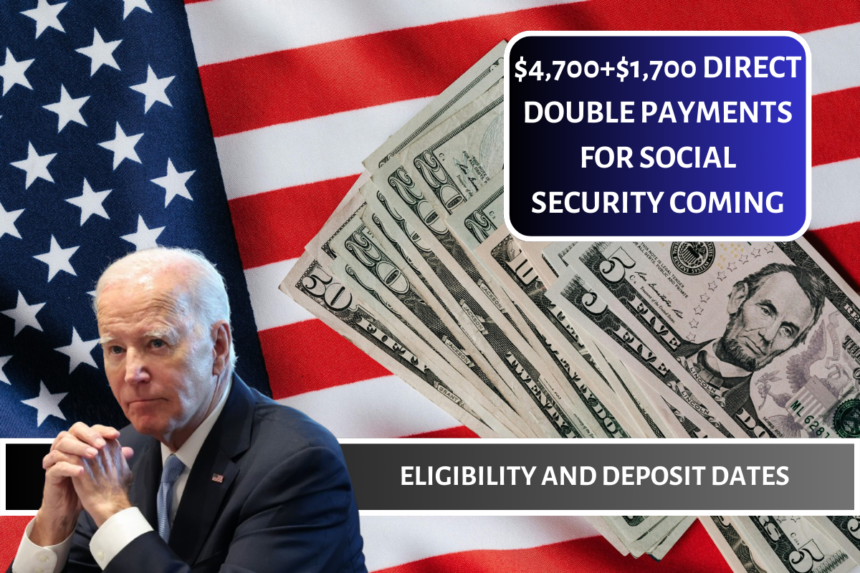 $4,700+$1,700 Direct Double Payments for Social Security Coming