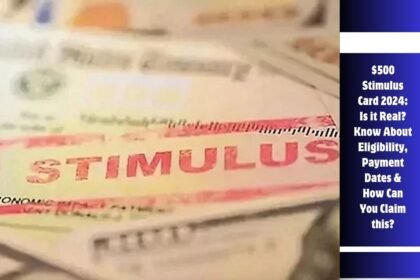 $500 Stimulus Card 2024: Is it Real? Know About Eligibility, Payment Dates & How Can You Claim this?