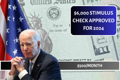 $6,000 Stimulus Check Approved for 2024