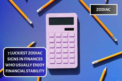 7 Luckiest Zodiac Signs in Finances Who Usually Enjoy Financial Stability