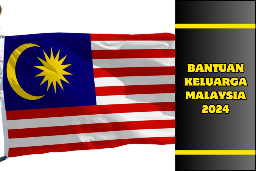 Bantuan Keluarga Malaysia 2024