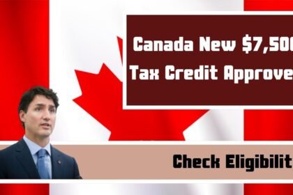 Canada New $7,500 Tax Credit Approved: Check Eligibility, Payment Dates, How to Claim?