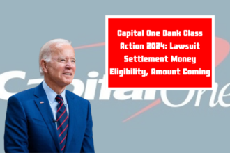 Capital One Bank Class Action 2024: Lawsuit Settlement Money Eligibility, Amount Coming