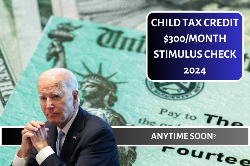 Child Tax Credit $300Month Stimulus Check 2024