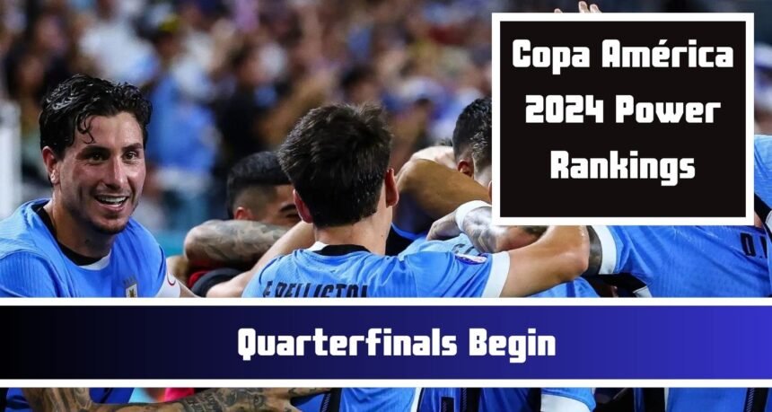 Copa América 2024 Power Rankings: Know Who’s on top as Quarterfinals Begin