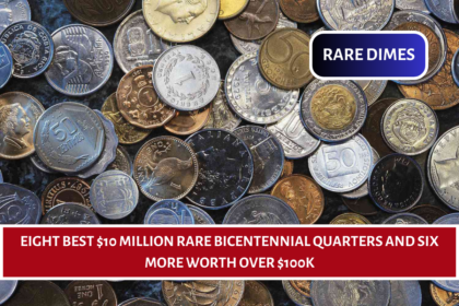 Eight Best $10 Million Rare Bicentennial Quarters and Six More Worth Over $100K