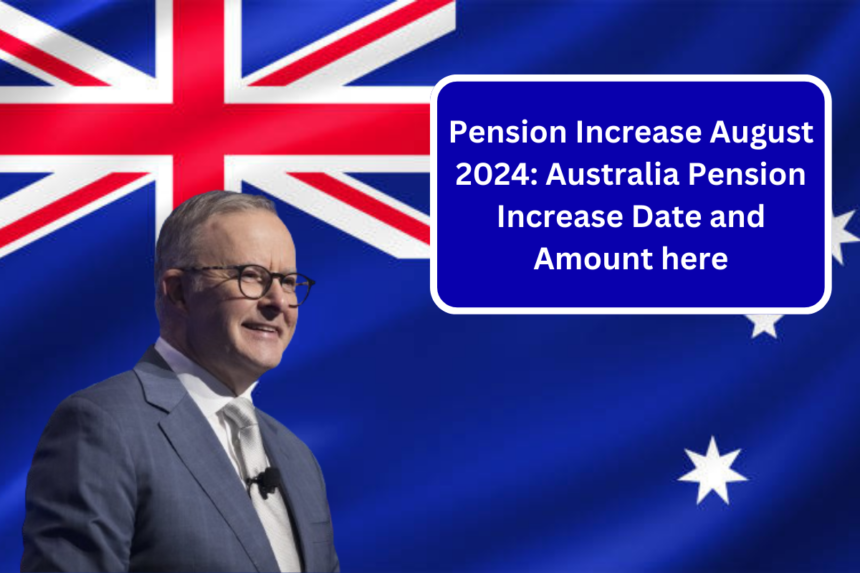 Pension Increase August 2024: Australia Pension Increase Date and Amount here