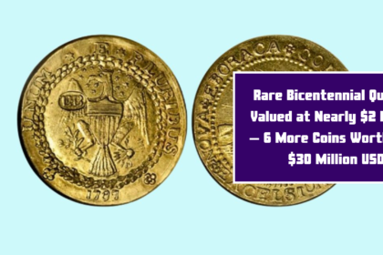 Rare Bicentennial Quarter Valued at Nearly $2 Million – 6 More Coins Worth Over $30 Million USD