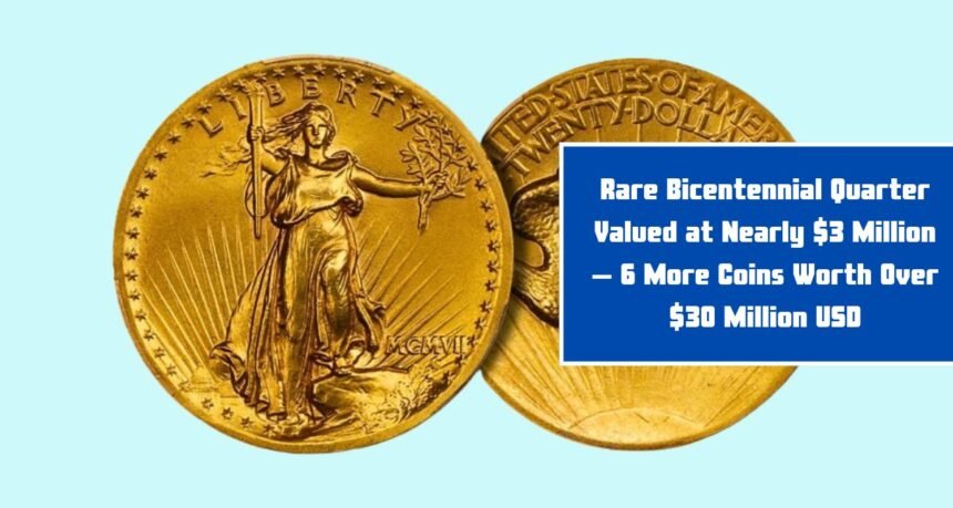 Rare Bicentennial Quarter Valued at Nearly $3 Million – 6 More Coins Worth Over $30 Million USD