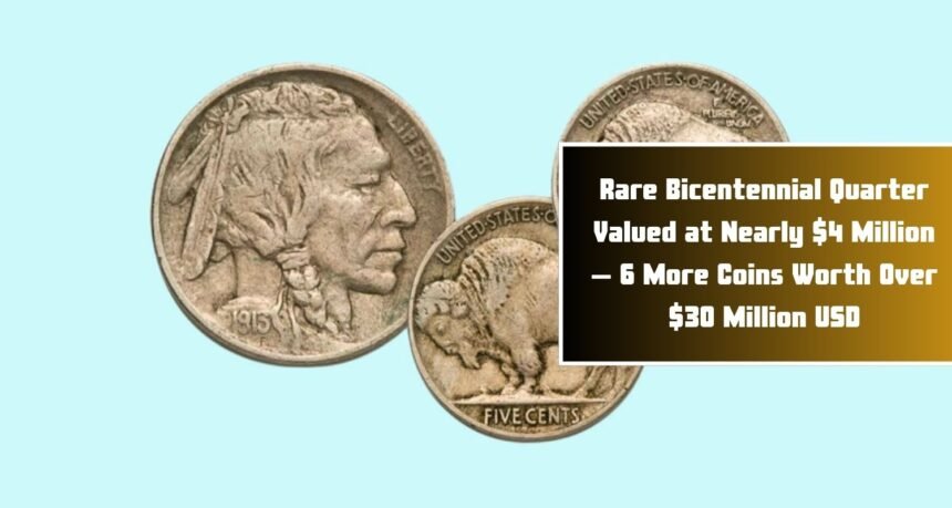 Rare Bicentennial Quarter Valued at Nearly $4 Million – 6 More Coins Worth Over $30 Million USD