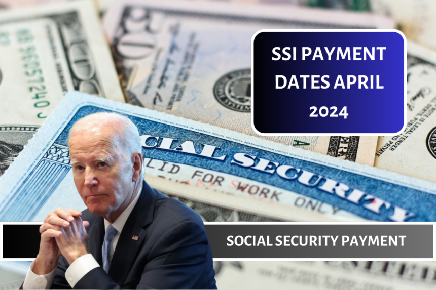 SSI Payment Dates April 2024