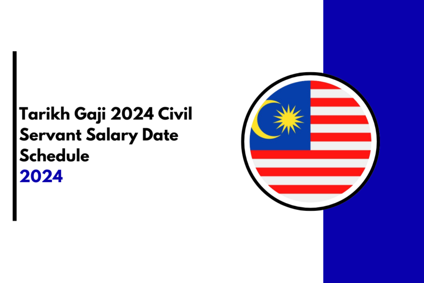 Tarikh Gaji 2024: Civil Servant Salary Date 2024 Payment Date, Expected HIke