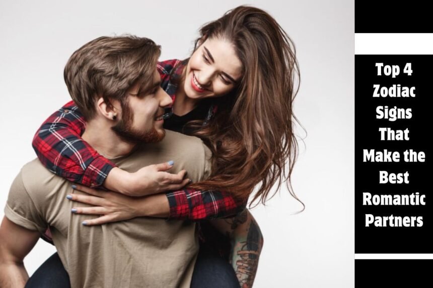 Top 4 Zodiac Signs That Make the Best Romantic Partners