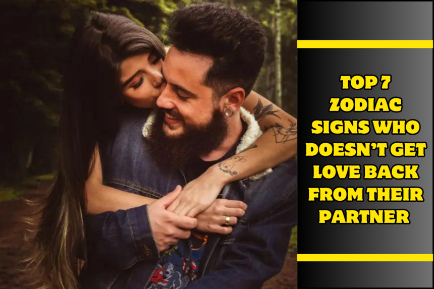 Top 7 Zodiac Signs Who Doesn’t Get Love Back From Their Partner