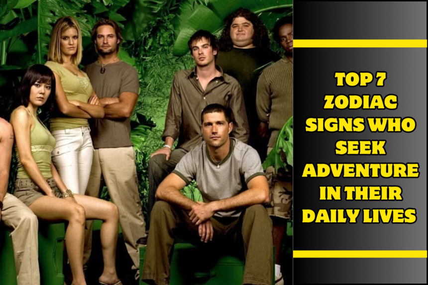 Top 7 Zodiac Signs Who Seek Adventure in Their Daily Lives